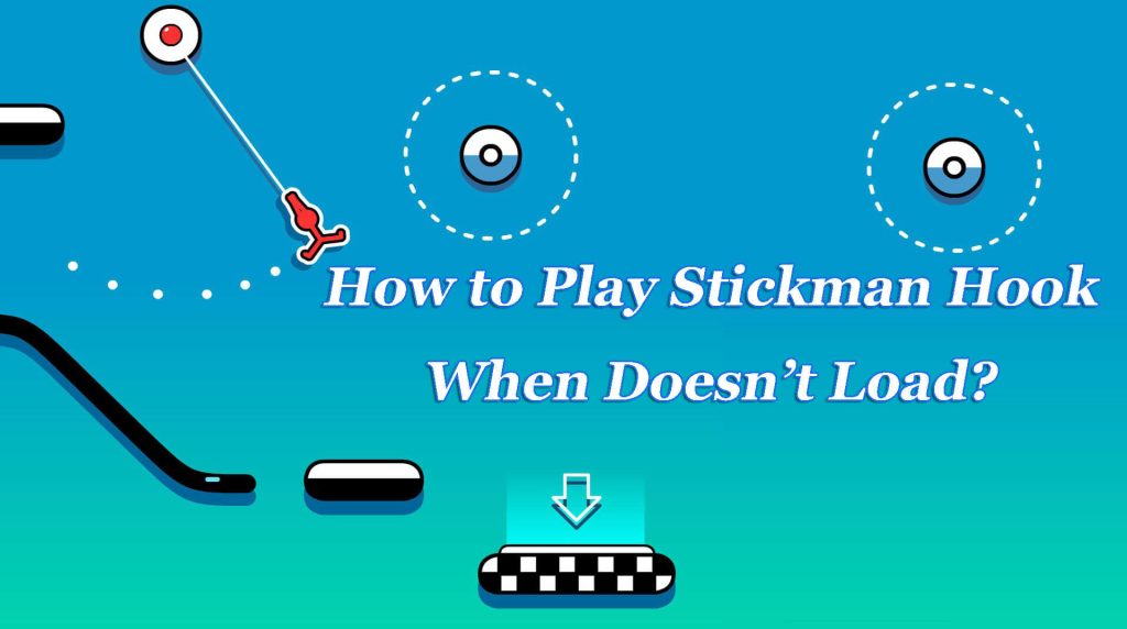 How to Play Stickman Hook When Doesnt Load